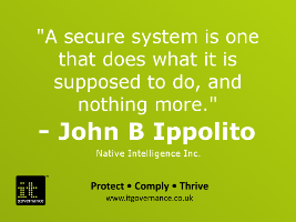 A secure system is one that does what it is supposed to do and nothing more