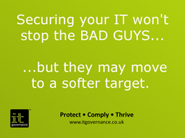 Securing your IT won't stop the bad guys, but they may move to a softer target