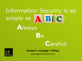 Information security is as simple as A B C. Always Be Careful