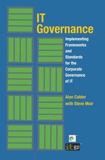 IT Governance - Implementing Frameworks and Standards for the Corporate Governance of IT
