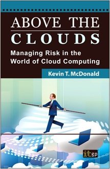 Above the Clouds - Managing Risk in the World of Cloud Computing