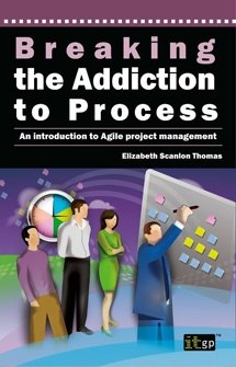 Breaking the Addiction to Process - An Introduction to Agile Development