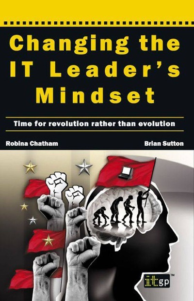 Changing the IT Leader's Mindset: Time for revolution rather than evolution