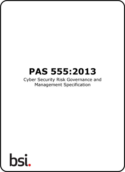 PAS 555:2013 Cyber Security Risk Governance and Management