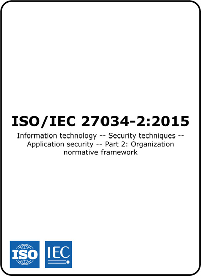 ISO/IEC 27034-2:2015 (ISO 27034-2 Standard) – Organisation normative framework for application security