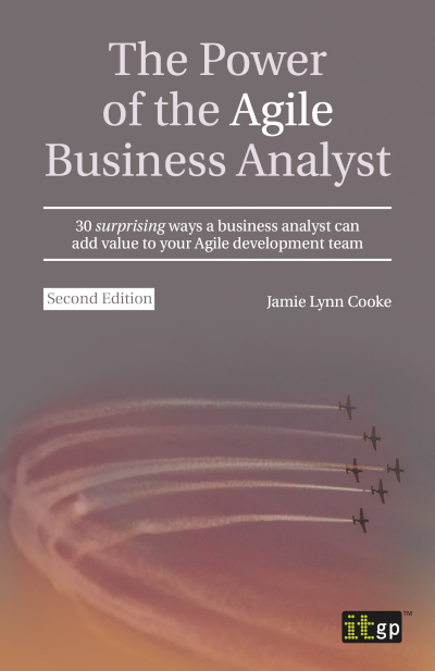 The Power of the Agile Business Analyst, second edition